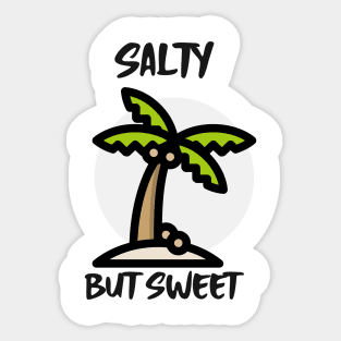 salty but sweet Sticker